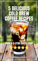 5 Delicious Cold Brew Recipes (Digital Download)